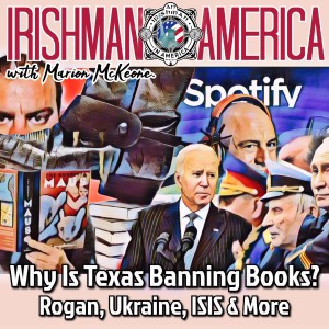 Why Is Texas Banning Books? (Rogan, Ukraine, ISIS & More) - Irishman In America With Marion McKeone (Mini Pod)