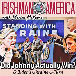 The Aftermath: Depp Vs Heard, Uvalde & Biden’s Ukrainian U-Turn - Irishman In America