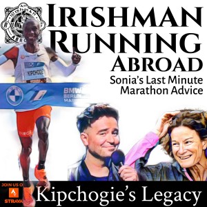 Irishman Running Abroad - Sonia On Kipchogie’s Miraculous Record & What To Do With 4 Weeks To Your Marathon.