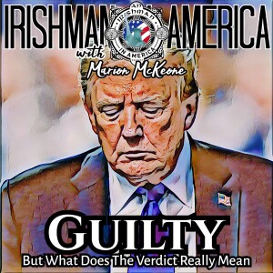 Donald Trump Found Guilty! - Irishman In America With Marion McKeone