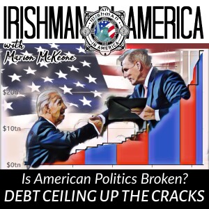 Debt Ceiling Up The Cracks? Is American Politics Broken? - Irishman In America With Marion McKeone