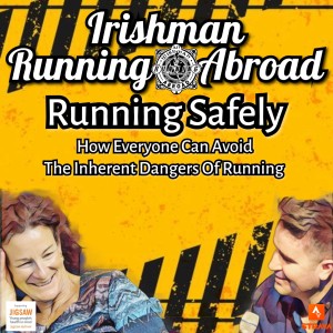 Irishman Running Abroad with Sonia O‘Sullivan: ”Running Safely: How Everyone Can Avoid The Inherent Dangers Of Running”
