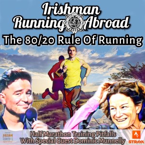 Irishman Running Abroad -  Avoiding Half Marathon Training Pitfalls (With Special Guest Dominic Munnelly)