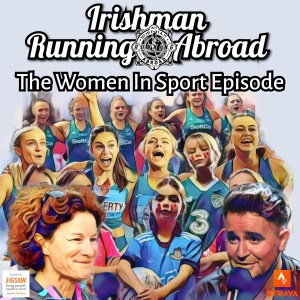 Irishman Running Abroad with Sonia O‘Sullivan: ”The Women In Sport Episode”