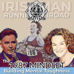 The 1987 Mindset - Building Mental Toughness | Irishman Running Abroad