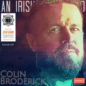 Colin Broderick: Episode 360