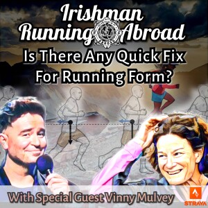 Is There Any Quick Fix For Running Form? - Irishman Running Abroad with Sonia O’Sullivan.