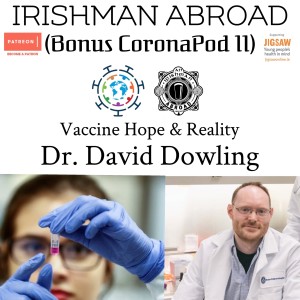 Coronapod 11 (Dr. David Dowling on Vaccine Hope & Reality)