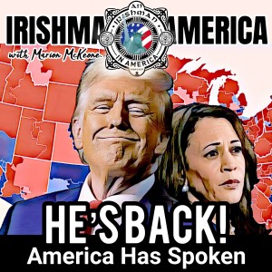 He's Back - But At What Cost? - Irishman In America with Marion McKeone