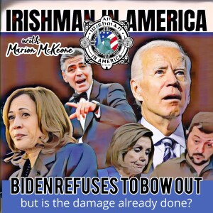 Biden Refuses To Bow Out - Irishman In America with Marion McKeone