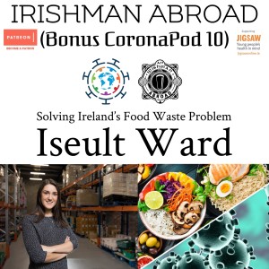 Coronapod 10 (Iseult Ward on Solving Ireland’s Food Waste Problem)