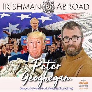 Democracy For Sale (Dark Money & Dirty Politics) With Peter Geoghegan