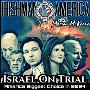 Decision Time For America & Israel On Trial - Irishman In America