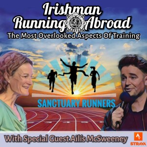 Irishman Running Abroad - The Most Overlooked Aspects Of Training Plus Special Guest Ailís McSweeney