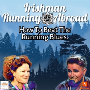 Irishman Running Abroad with Sonia O'Sullivan: “How To Beat The Running Blues