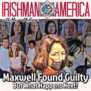 Maxwell Found Guilty (But What Happens Next?) - Irishman In America With Marion McKeone (Mini Pod)