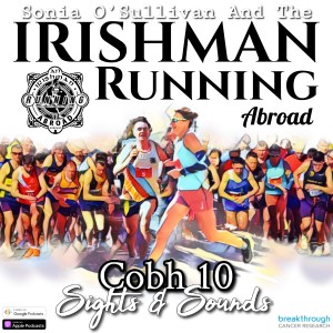 Irishman Running Abroad with Sonia O’Sullivan: ”Cobh 10: Sights & Sounds”