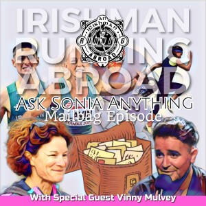 Ask Sonia Anything Mailbag Episode - Irishman Running Abroad (Part 1)