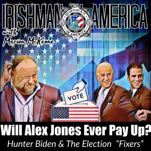 Irishman In America - Will Alex Jones Pay Up, Hunter Biden & The Election Fixers (Part 1)