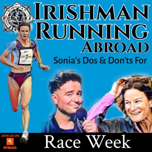 Irishman Running Abroad - Sonia’s Dos & Don’ts For The Week Before A Marathon (Part 1)