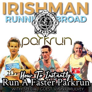 Sonia’s Tips On How To Run Your Faster Parkrun - Irishman Running Abroad (With Special Guest Vinny Mulvey)