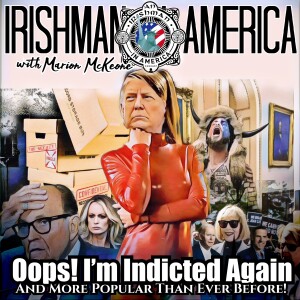Oops! I’m Indicted Again! (And Somehow More Popular Than Ever.) - Irishman In America