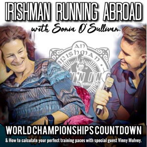 World Championships Countdown & Paces 101 - Irishman Running Abroad With Sonia O’Sullivan