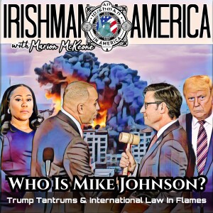 Who The Hell Is Mike Johnson? - Irishman In America With Marion McKeone