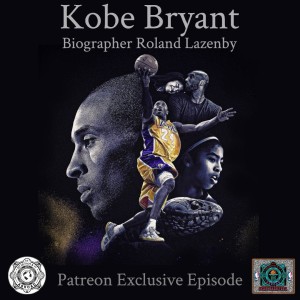 Kobe Bryant Biographer Roland Lazenby - Patreon Exclusive Episode (Sample)