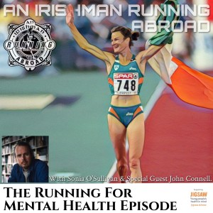 Irishman Running Abroad With Sonia O’Sullivan and Special Guest John Connell: “The Running For Mental Health Episode”