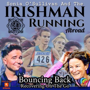 Irishman Running Abroad - Sonia’s Advice On Bouncing Back During A Training Cycle (Part 1)