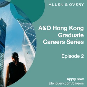 Hong Kong Graduate Careers Series - episode 2: How I turned my internship into a full-time training contract at Allen & Overy