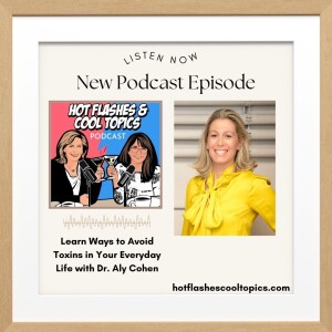 Learn Ways to Avoid Toxins in Your Everyday Life with Dr. Aly Cohen