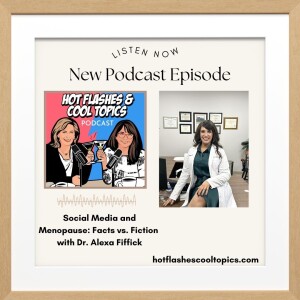 Social Media and Menopause: Fact vs. Fiction with Dr. Alexa Fiffick