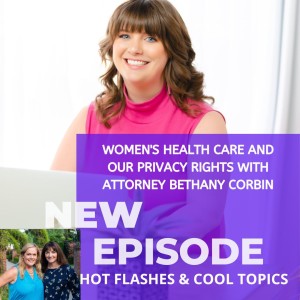 Women’s Health Care and Our Privacy Rights with Attorney Bethany Corbin