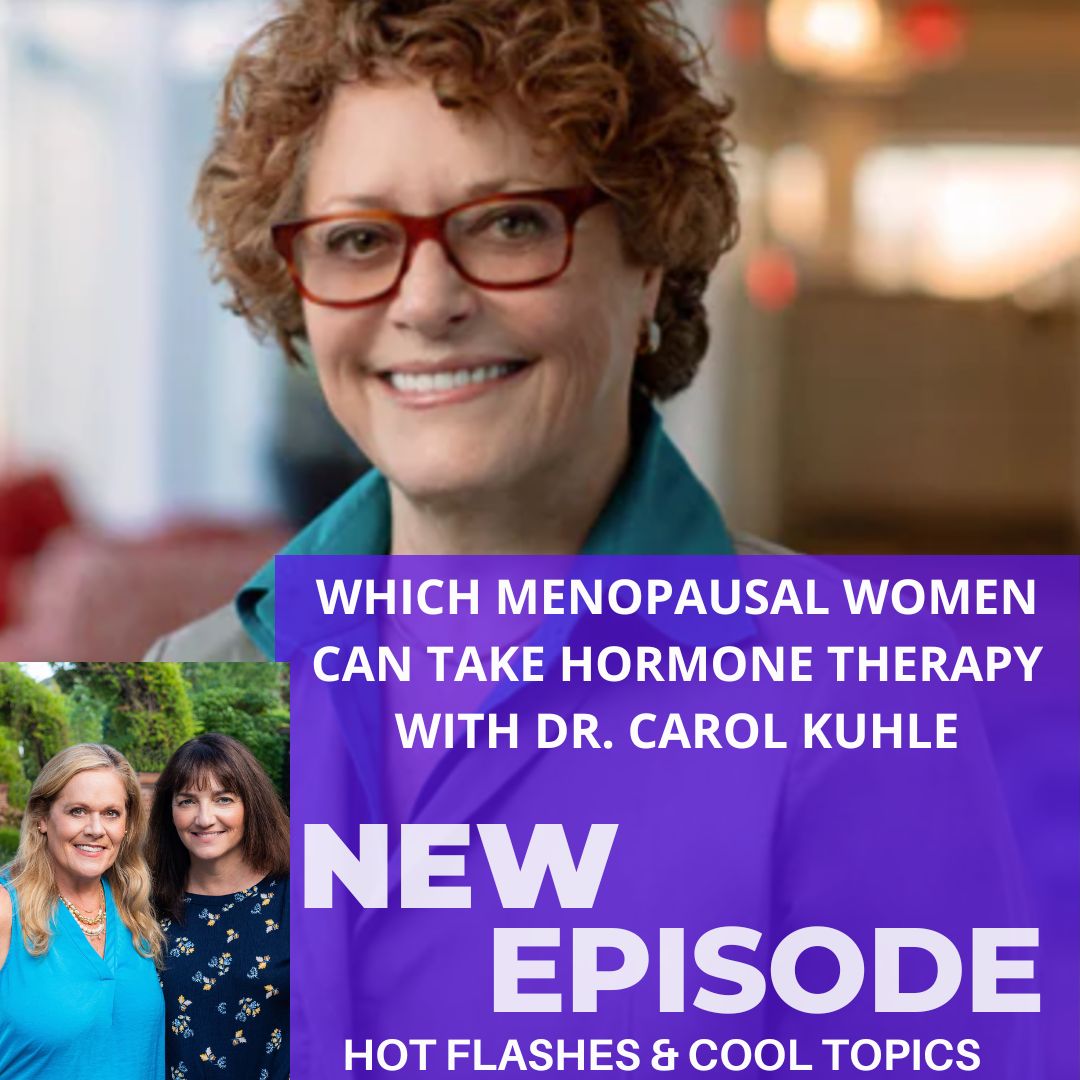 Which Menopausal Women Can Take Hormone Therapy with Dr. Carole Kuhle
