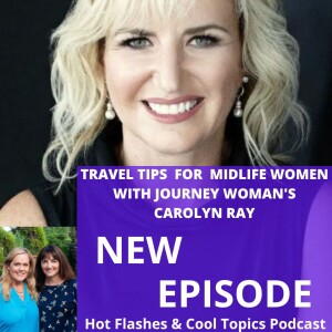 Travel Tips for Midlife Women with Journey Woman’s Carolyn Ray