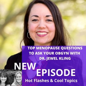 Top Menopause Questions To Ask Your ObGyn with Dr. Jewel Kling