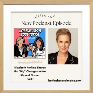 Elizabeth Perkins Shares the "Big" Changes in Her Life and Career, Part 1