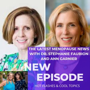 The Latest Menopause News with Dr. Stephanie Faubion and Ann Garnier