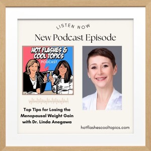 Top Tips for Losing the Menopausal Weight Gain with Dr. Linda Anegawa