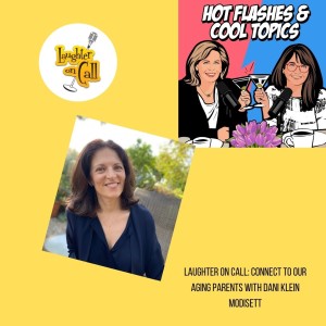 Laughter on Call: Connect to Our Aging Parents with Dani Klein Modisett
