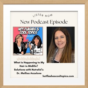 What is Happening to My Hair in Midlife?  Solutions with Nutrafol's Dr. Melissa Anzelone