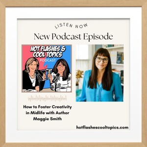 How to Foster Creativity in Midlife with Author Maggie Smith