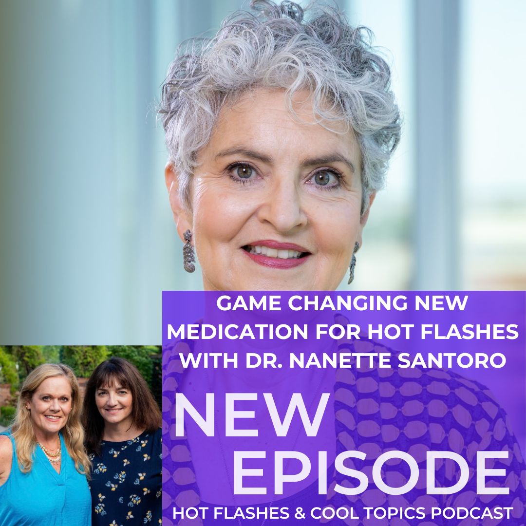 Game Changing New Medication for Hot Flashes with Dr.  Nanette Santoro