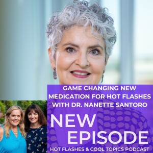 Game Changing New Medication for Hot Flashes with Dr.  Nanette Santoro