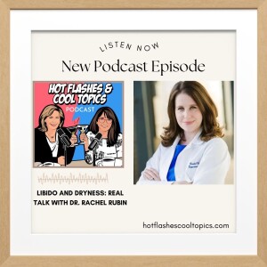 Libido and Dryness: Real Talk with Dr. Rachel Rubin