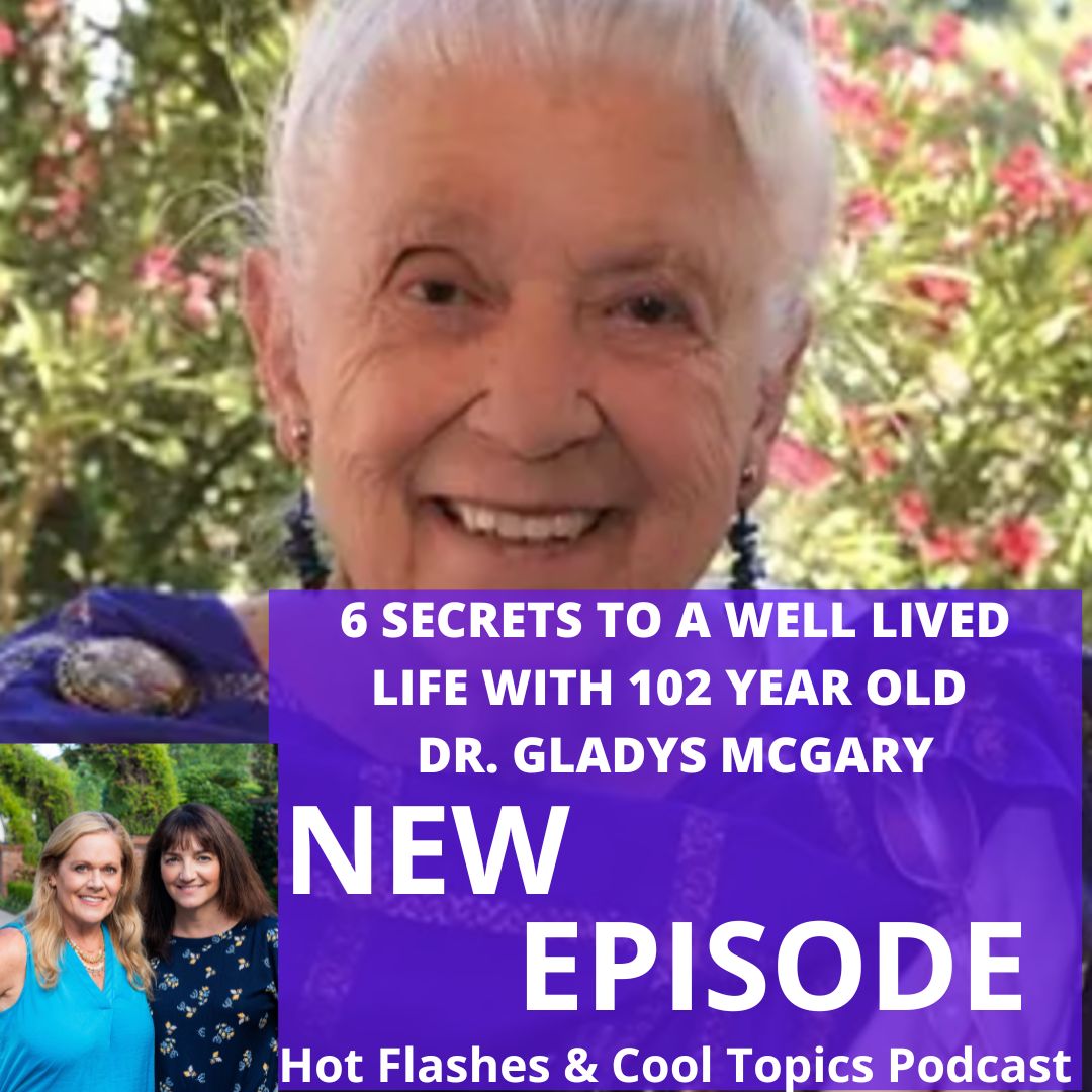 6 Secrets to a Well Lived Life with 102 Year Old Dr. Gladys McGary