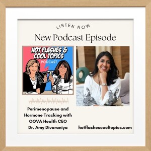 Perimenopause and Hormone Tracking with Oova Health CEO Dr. Amy Divaraniya