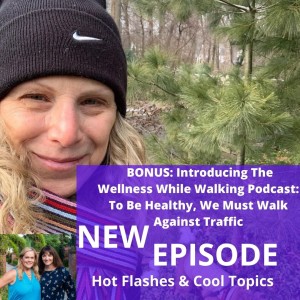 BONUS: Introducing The Wellness While Walking Podcast: To Be Healthy, We Must Walk Against Traffic